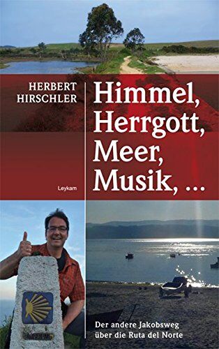 Herbert Hirschler - Himmel, Herrgott, Meer, Musik, ...: Der andere Jakobsweg über die Ruta del Norte - Preis vom 30.09.2026 22:30:23 h