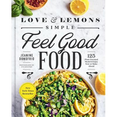 Love and Lemons Simple Feel Good Food, Gebundene Ausgabe von Jeanine Donofrio, Penguin LLC US, 978-0-593-41910-6