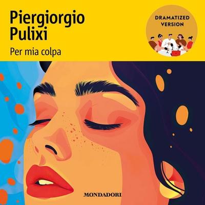 PER MIA COLPA - DRAMATIZED VERSION - Piergiorgio Pulixi, Audio, 9788852164507
