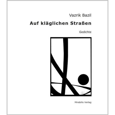 Auf kläglichen Straßen, Taschenbuch von Vazrik Bazil, Mirabilis, 978-3-9814925-8-3