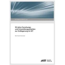 50 Jahre Forschungs- und Entwicklungsarbeiten zur Endlagerung im, Fachbücher von Bernhard Kienzler
