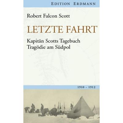 Letzte Fahrt, Gebundene Ausgabe von Robert Falcon Scott, Edition erdmann ein Imprint von Verlagshaus Römerweg, 978-3-86539-824-6