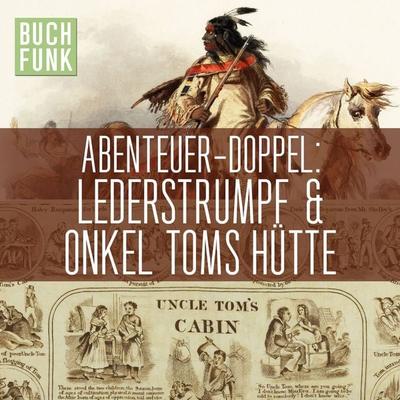 Doppeltes Abenteuer: Lederstrumpf | Onkel Toms Hütte - Harriet Beecher Stowe,James Fenimoore Cooper, Audio, 4056198064412
