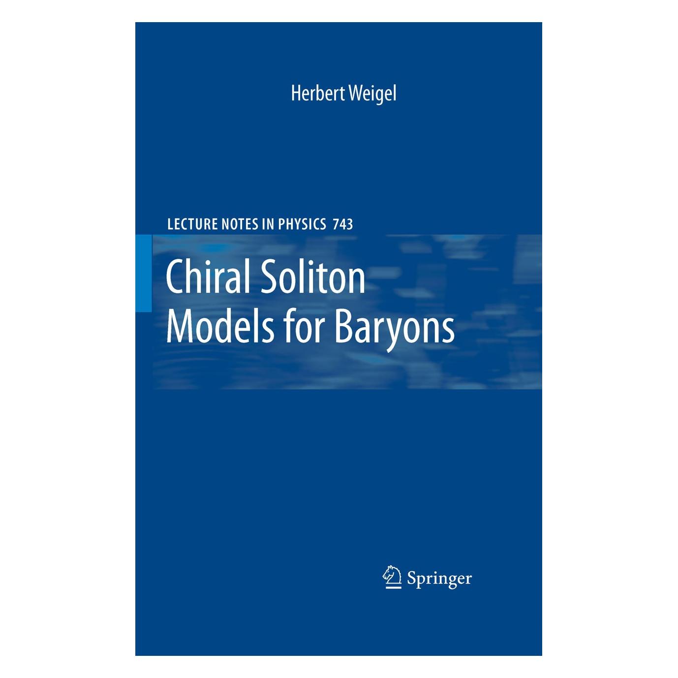 Springer Chiral Soliton Models for Baryons (Englisch, Hardcover, Herbert Weigel) (9783540754350)