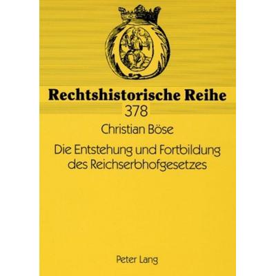 Die Entstehung und Fortbildung des Reichserbhofgesetzes, Taschenbuch von Christian Böse, Peter Lang GmbH, Internationaler Verlag der Wissenschaften,