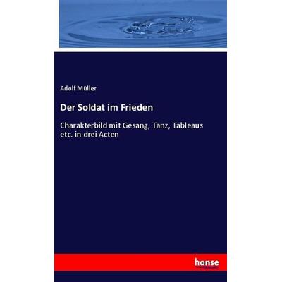 Der Soldat im Frieden, Taschenbuch von Adolf Müller, Hansebooks, 978-3-7446-3150-1