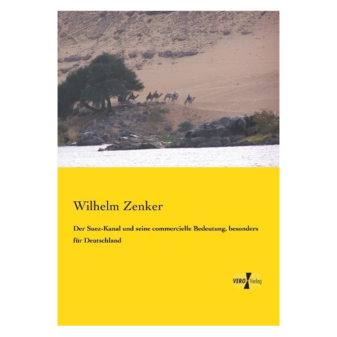 Hansebooks Der Suez-Kanal und seine commercielle Bedeutung, besonders für Deutschland (Deutsch, Softcover, Wilhelm Zenker) (9185263)