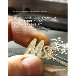 Leidenschaft im Handwerk - Der sterreichische Handwerks-Spirit, Fachbücher von Heidrun Bichler-Ripfel, Radwan Kharabsheh, Viktoria Greiner, Andreas Schnider, Reinhard Kainz