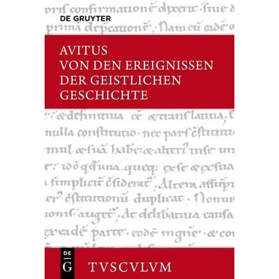 Von den Ereignissen der geistlichen Geschichte, Gebundene Ausgabe von Alcimus Ecdicius Avitus, De Gruyter, 978-3-11-072757-9