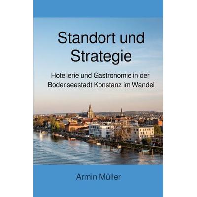 Standort und Strategie, Taschenbuch von Armin Müller, Epubli, 978-3-7531-6918-7