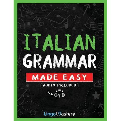 Italian Grammar Made Easy, Taschenbuch von Lingo Mastery, Lingo Mastery, 978-1-951949-81-5