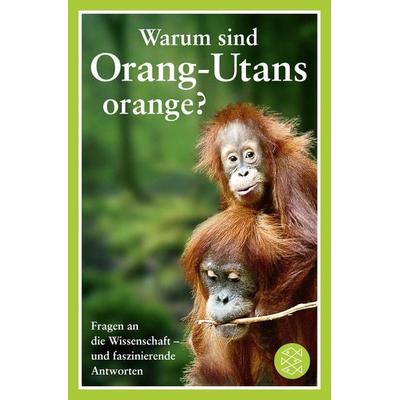 Warum sind Orang-Utans orange?, Taschenbuch von , Fischer Taschenbuch Verlag
