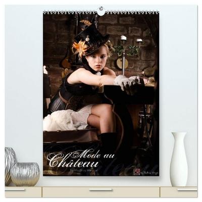 Mode au Chateau (hochwertiger Premium Wandkalender 2027 DIN A2 hoch), Kunstdruck in Hochglanz