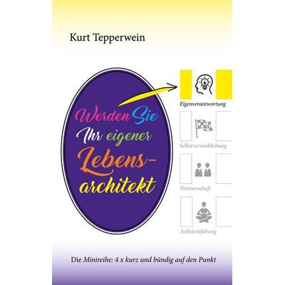 Werden Sie Ihr eigener Lebensarchitekt, Taschenbuch von Kurt Tepperwein, BoD – Books on Demand, 978-3-7583-1009-6