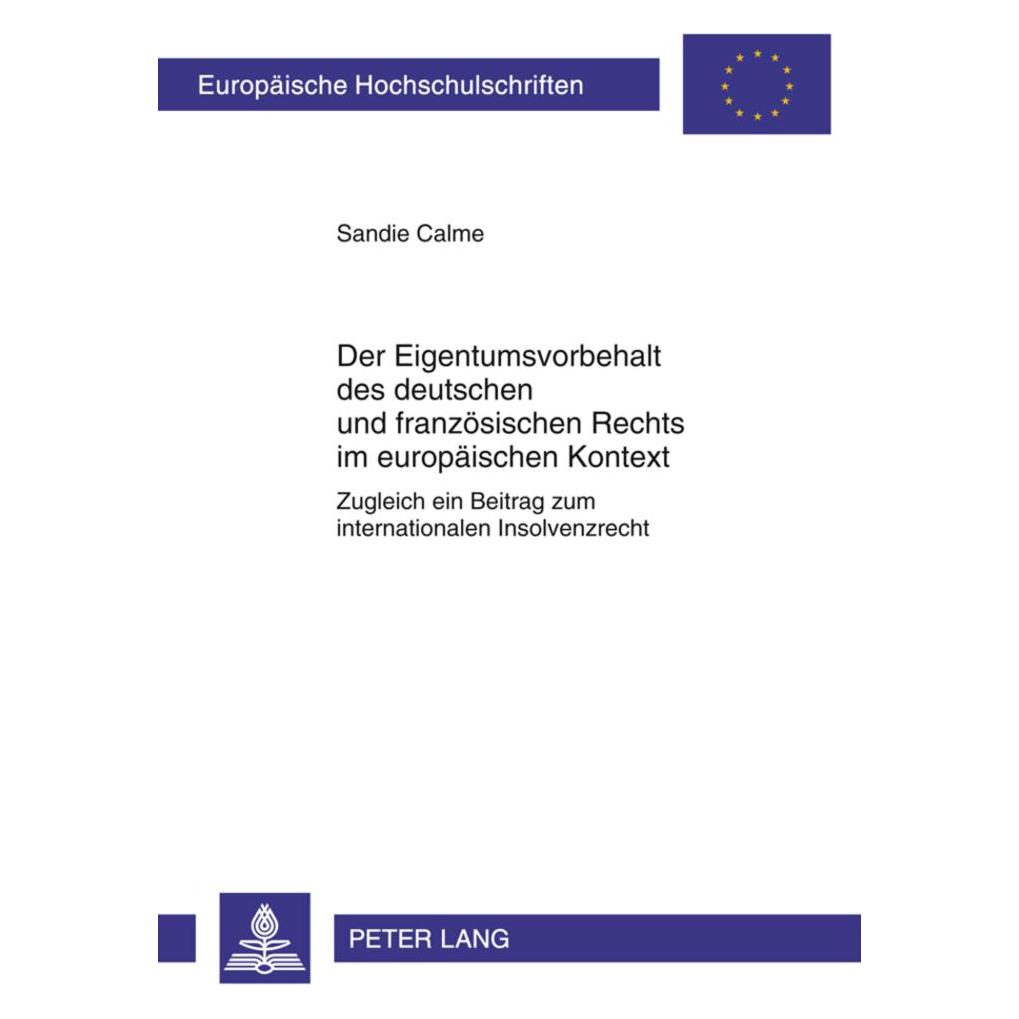 Peter Lang Der Eigentumsvorbehalt des deutschen und französischen Rechts im europäischen Kontext (Deutsch, Softcover, Sandie Calme) (35142124)
