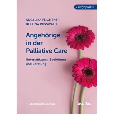 Angehörige in der Palliative Care, Taschenbuch von Angelika Feichtner,Bettina Pusswald, Facultas, 978-3-7089-2643-8