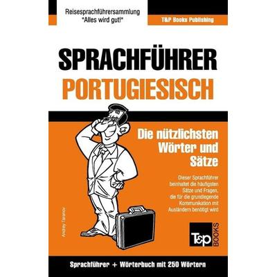 Sprachführer Deutsch-Portugiesisch und Mini-Wörterbuch mit 250 Wörtern, Taschenbuch von Andrey Taranov, Independently Published, 978-1-78492-466-9