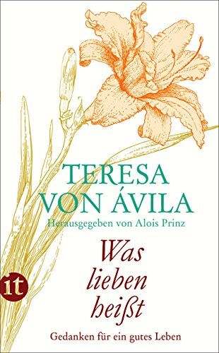 Ávila, Teresa von - »Was lieben heißt«: Gedanken für ein gutes Leben (insel taschenbuch) - Preis vom 02.10.2026 23:42:20 h