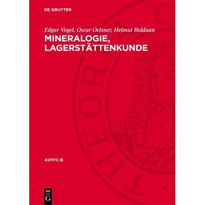Mineralogie, Lagerstättenkunde, Gebundene Ausgabe von Edgar Vogel,Oscar Oelsner,Helmut Bolduan,Friedrich Leutwein,Hans Jürgen Rösler, De Gruyter,
