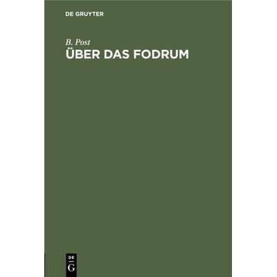 Über das Fodrum, Gebundene Ausgabe von B. Post, De Gruyter, 978-3-11-111592-4