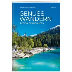 GenussWandern. Region Graubünden, Reisebücher von Sabine Joss, Fredy Joss