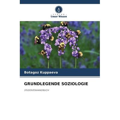 Grundlegende Soziologie, Taschenbuch von Botagoz Kuppaeva, Verlag Unser Wissen, 978-620-9-54701-0