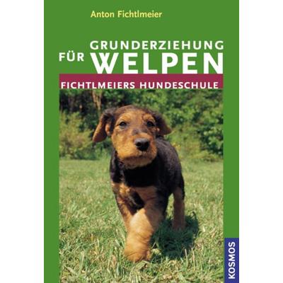 Grunderziehung für Welpen, Gebundene Ausgabe von Anton Fichtlmeier, Kosmos