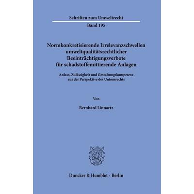 Normkonkretisierende Irrelevanzschwellen umweltqualitätsrechtlicher Beeinträchtigungsverbote für schadstoffemittierende Anlagen., Taschenbuch von