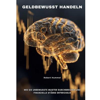 Geldbewusst handeln, Taschenbuch von Robert Hummel, Tolino media, 978-3-8194-6645-8