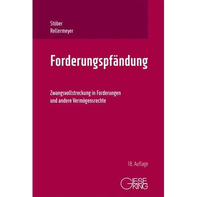 Forderungspfändung, Gebundene Ausgabe von Kurt Stöber,Klaus Rellermeyer, Gieseking, E u. W, 978-3-7694-1329-8