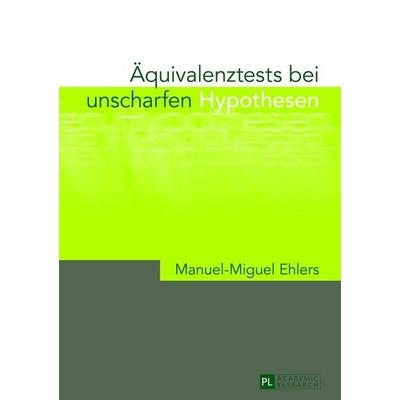 Äquivalenztests bei unscharfen Hypothesen, Gebundene Ausgabe von Manuel Ehlers, Peter Lang GmbH, Internationaler Verlag der Wissenschaften,