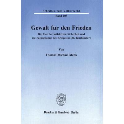 Gewalt für den Frieden., Taschenbuch von Thomas Michael Menk, Duncker & Humblot, 978-3-428-07605-5