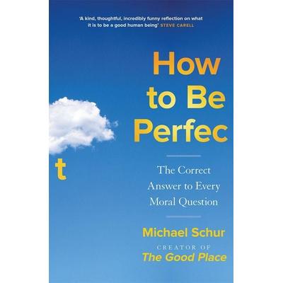 How to be Perfect, Taschenbuch von Mike Schur, Quercus Publishing Plc, 978-1-5294-2136-1