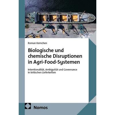 Biologische und chemische Disruptionen in Agri-Food-Systemen, Taschenbuch von Roman Kernchen, Nomos, 978-3-7560-2681-4