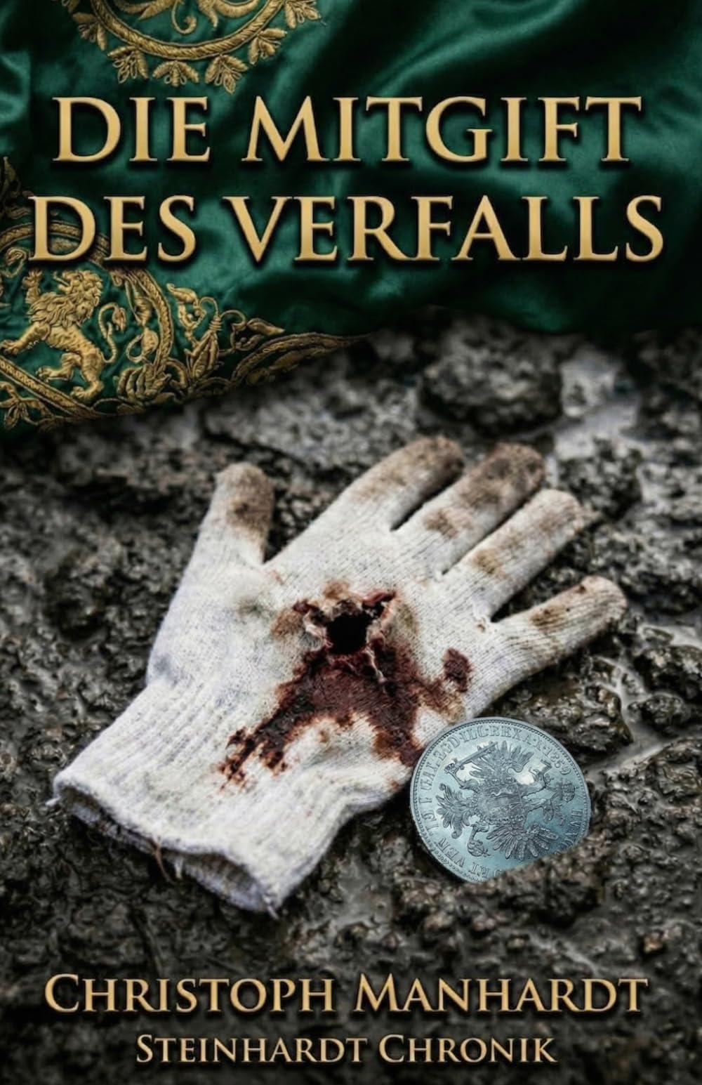 Christoph Manhardt - Die Mitgift des Verfalls (Die Steinhardt Chronik, Band 1) - Preis vom 10.10.2026 11:48:34 h