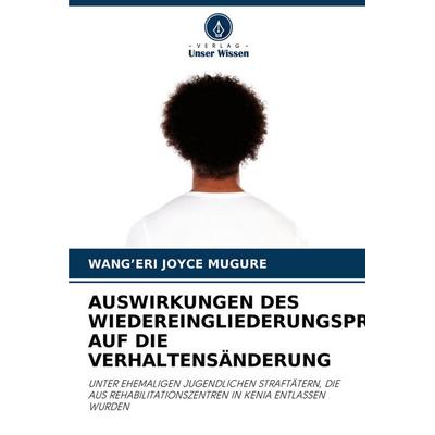 Auswirkungen des Wiedereingliederungsprozesses Auf die Verhaltensänderung, Taschenbuch von Wang'eri Joyce Mugure, Verlag Unser Wissen,