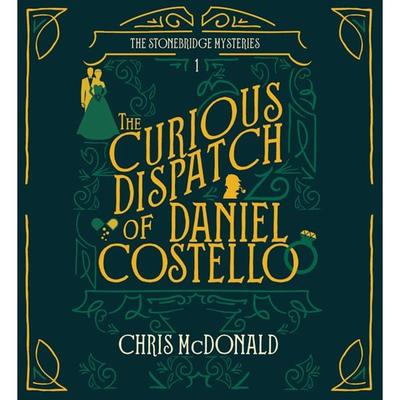 The Curious Dispatch of Daniel Costello - Chris McDonald, Audio, 9781399120159