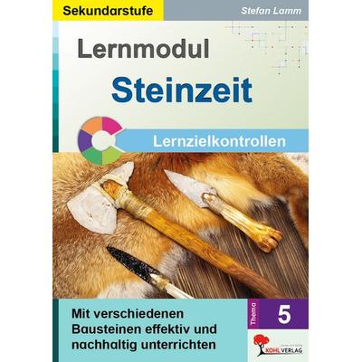 Lernmodul 5: STEINZEIT / Lernzielkontrollen, Taschenbuch von Stefan Lamm, KOHL VERLAG Der Verlag mit dem Baum, 978-3-9884128-5-0