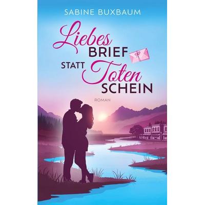 Liebesbrief statt Totenschein, Taschenbuch von Sabine Buxbaum, BoD – Books on Demand, 978-3-695-73390-3