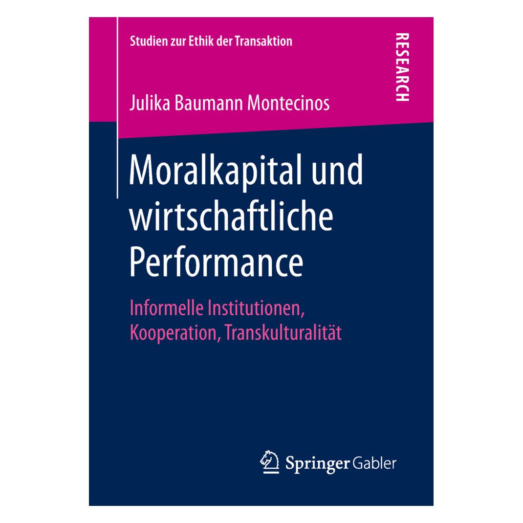Springer Moralkapital und wirtschaftliche Performance (Deutsch, Softcover, Julika Baumann Montecinos) (56070291)
