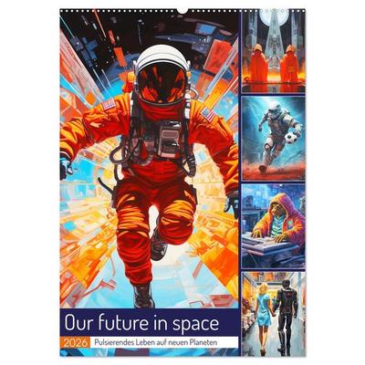 Our future in space. Pulsierendes Leben auf neuen Planeten (Wandkalender 2026 DIN A2 hoch), CALVENDO Monatskalender