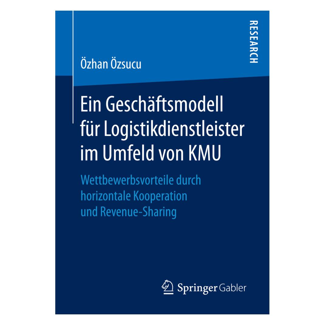Springer Ein Geschäftsmodell für Logistikdienstleister im Umfeld von KMU (Deutsch, Softcover, Özhan Özsucu) (55831365)