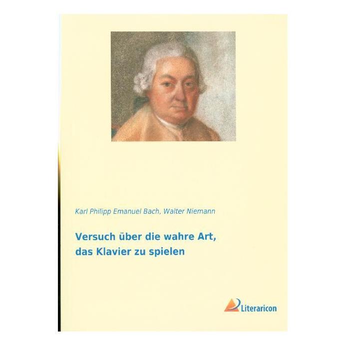 Literaricon Versuch über die wahre Art, das Klavier zu spielen (Deutsch, Softcover, Karl Philipp Emanuel Bach, Walter Niemann) (46925517)