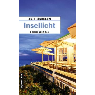 Insellicht, Taschenbuch von Anja Eichbaum, Gmeiner-Verlag, 978-3-8392-0140-4