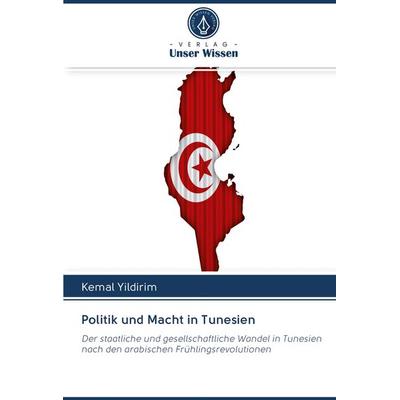 Politik und Macht in Tunesien, Taschenbuch von Kemal Yildirim, BoD - Books on Demand, 978-620-2-58774-7
