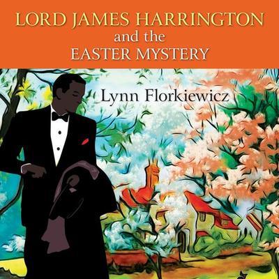 Lord James Harrington and the Easter Mystery - Lynn Florkiewicz, Audio, 9781785028892