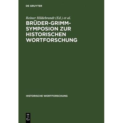 Brüder-Grimm-Symposion zur Historischen Wortforschung, Gebundene Ausgabe von , De Gruyter, 978-3-11-010673-2