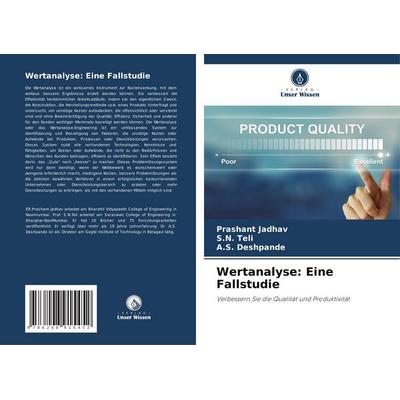 Wertanalyse: Eine Fallstudie, Taschenbuch von Prashant Jadhav,S. N. Teli,A. S. Deshpande, Verlag Unser Wissen, 978-620-8-91545-2
