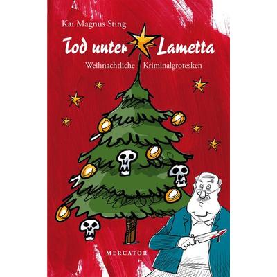 Tod unter Lametta, Taschenbuch von Kai Magnus Sting, Mercator-Verlag, 978-3-946895-26-8