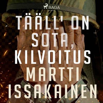 Tääll' on sota, kilvoitus - Martti Issakainen, Audio, 9788728335888